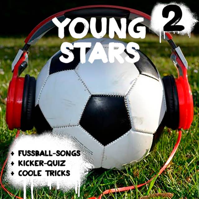 Young Stars - Fussball-Songs + Kicker-Quiz + coole Tricks 2