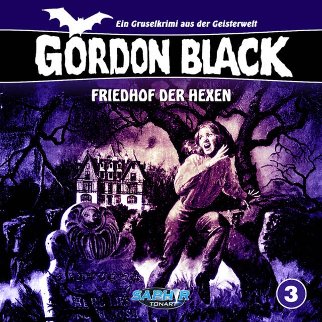 Gordon Black - Ein Gruselkrimi aus der Geisterwelt, Folge 3: Friedhof der Hexen
