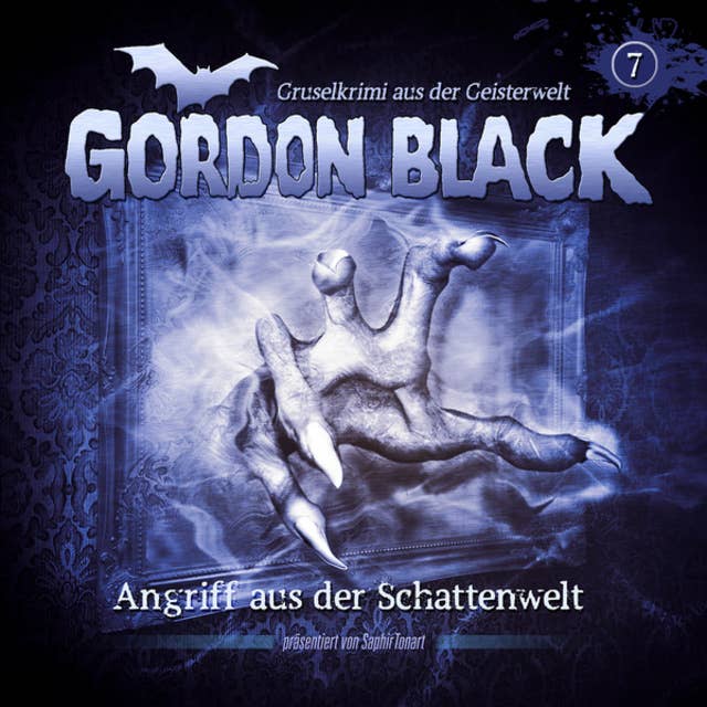 Gordon Black - Gruselkrimi aus der Geisterwelt, Teil 1: Schattenwelt-Trilogie, Folge 7: Angriff aus der Schattenwelt