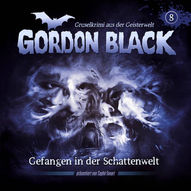 Gordon Black - Gruselkrimi aus der Geisterwelt, Teil 2: Schattenwelt-Trilogie, Folge 8: Gefangen in der Schattenwelt
