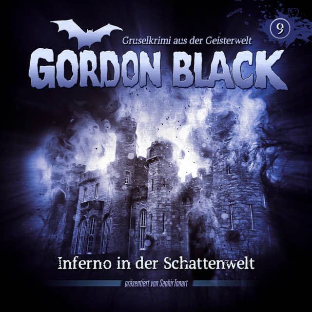 Gordon Black - Gruselkrimi aus der Geisterwelt, Teil 3: Schattenwelt-Trilogie, Folge 9: Inferno in der Schattenwelt