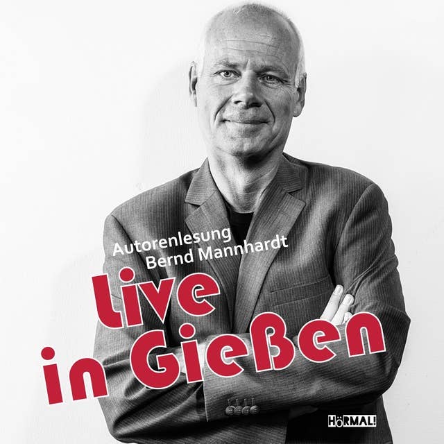 Bernd Mannhardt Live in Gießen: Autorenlesung: Mordsfidele Geschichten für quietschvergnügte Leser