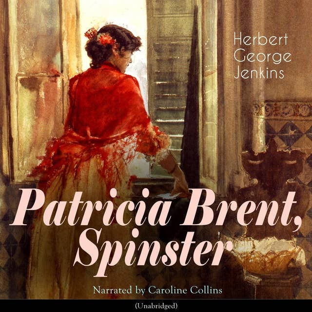 Patricia Brent, Spinster: A Humorous Tale of Love and Adventure in Edwardian London