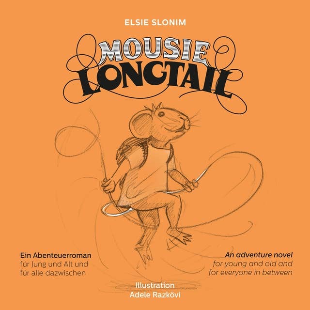 Mousie Longtail: Ein Abenteurerroman für Jung und Alt und für alle dazwischen
