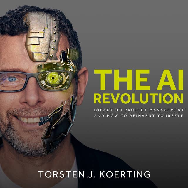 The AI Revolution: Impact on Project Management and How to Reinvent Yourself