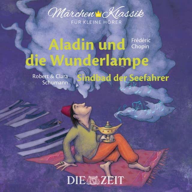 Die ZEIT-Edition "Märchen Klassik für kleine Hörer" - Aladin und die Wunderlampe und Sindbad der Seefahrer mit Musik von Frederic Chopin und Robert und Clara Schumann