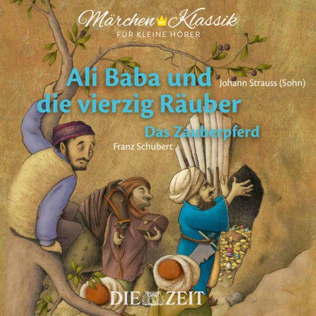 Die ZEIT-Edition "Märchen Klassik für kleine Hörer" - Ali Baba und die vierzig Räuber und Das Zauberpferd mit Musik von Johann Strauss (Sohn) und Franz Schubert