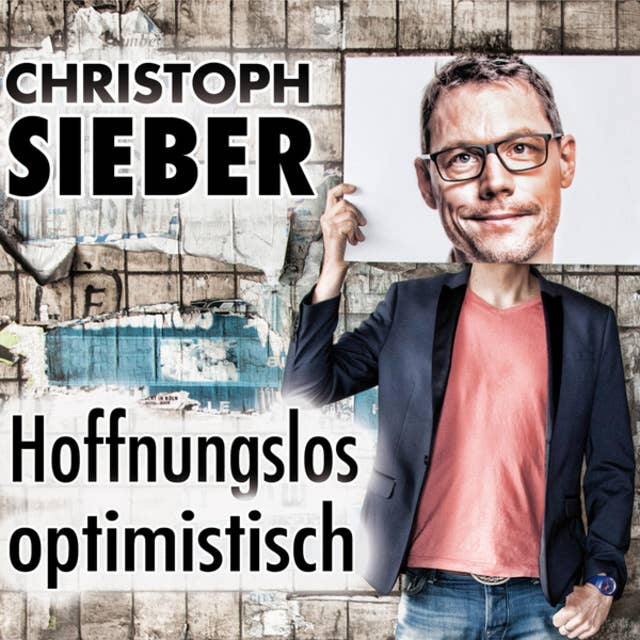 Christoph Sieber, Hoffnungslos optimistisch