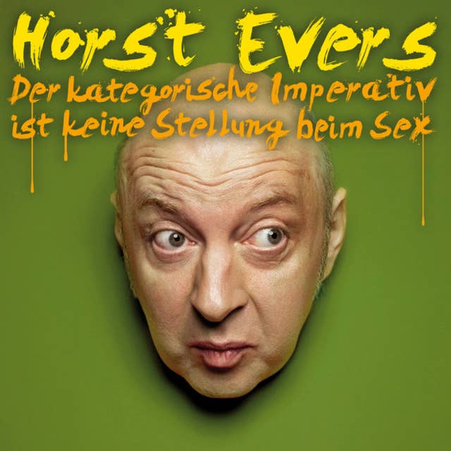 Der kategorische Imperativ ist keine Stellung beim Sex by Horst Evers