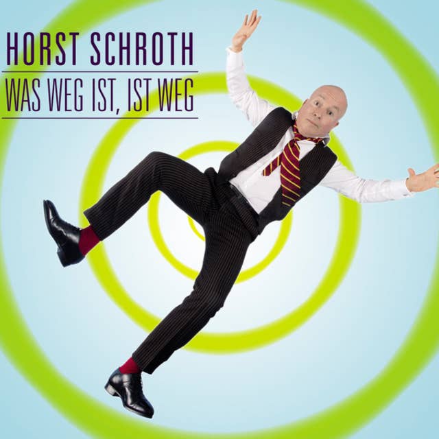 Horst Schroth, Was weg ist, ist weg