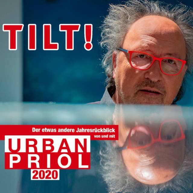 TILT! 2020: Der etwas andere Jahresrückblick von und mit Urban Priol
