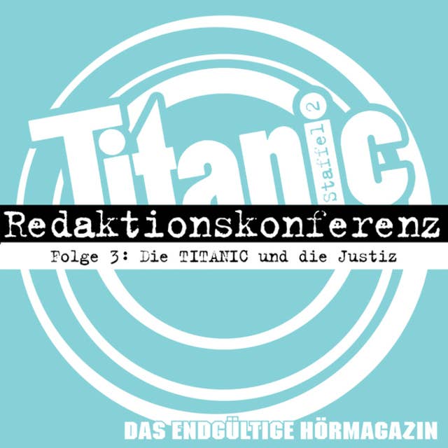 TITANIC - Das endgültige Hörmagazin: Die TITANIC und die Justiz