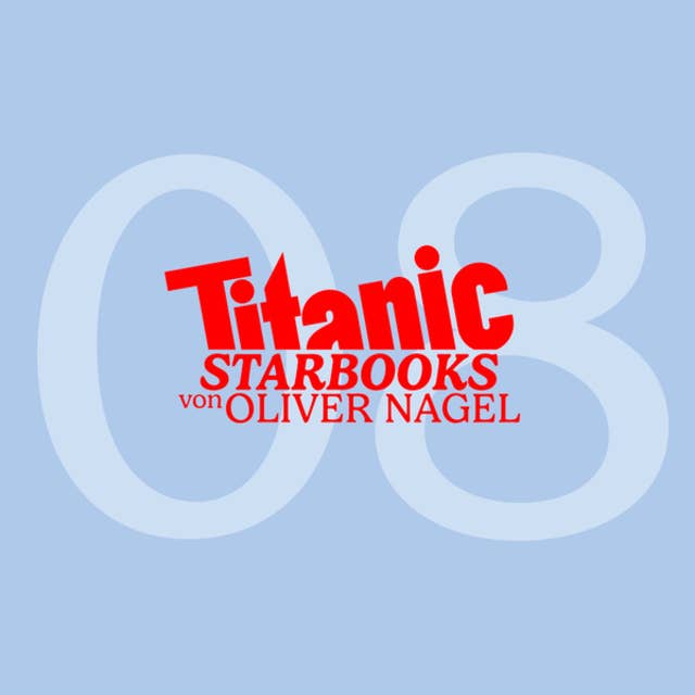 TiTANIC Starbooks von Oliver Nagel, Folge 8: Natascha Ochsenknecht - Augen zu und durch