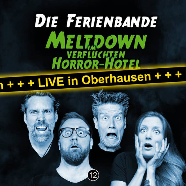 Die Ferienbande, Folge 12: Meltdown im verfluchten Horror Hotel (Live in Oberhausen): Meltdown im verfluchten Horror Hotel