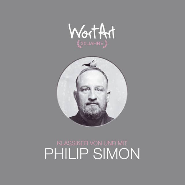 30 Jahre WortArt - Klassiker von und mit Philip Simon