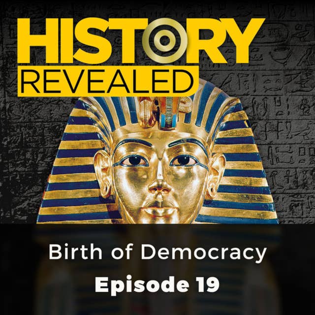 Birth of Democracy: History Revealed, Episode 19 by Jeremy Pound