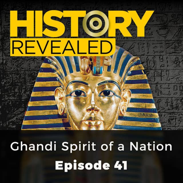 Gandhi Spirit of a Nation: History Revealed, Episode 41