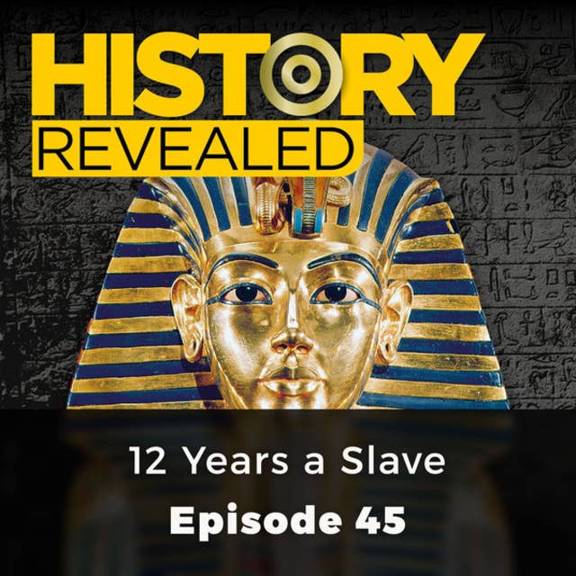 12 Years a Slave - History Revealed, Episode 45