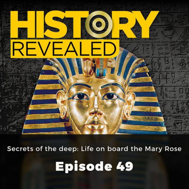 Secrets of the deep: Life on board the Mary Rose - History Revealed, Episode 49