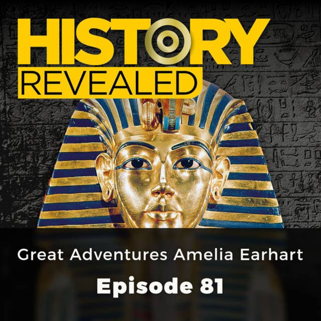 Great Adventurers Amelia Earhart: History Revealed, Episode 81