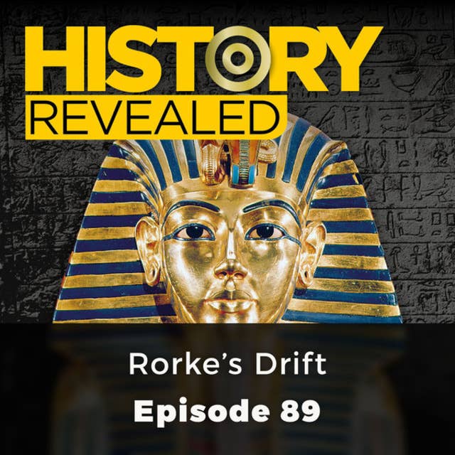 Rorke's Drift: History Revealed, Episode 89