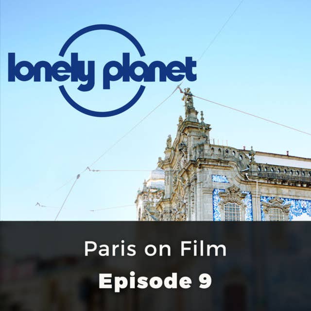 Paris on Film - Lonely Planet, Episode 9