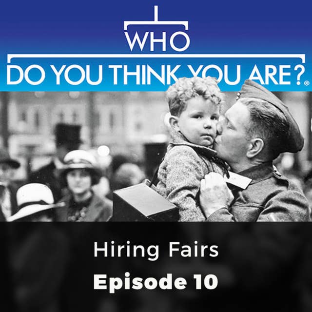 Hiring Fairs: Who Do You Think You Are?, Episode 10