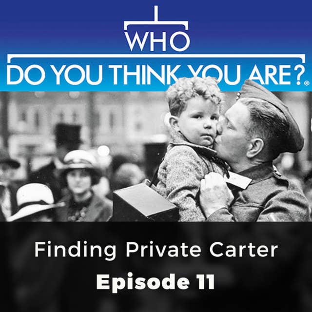 Finding Private Carter: Who Do You Think You Are?, Episode 11