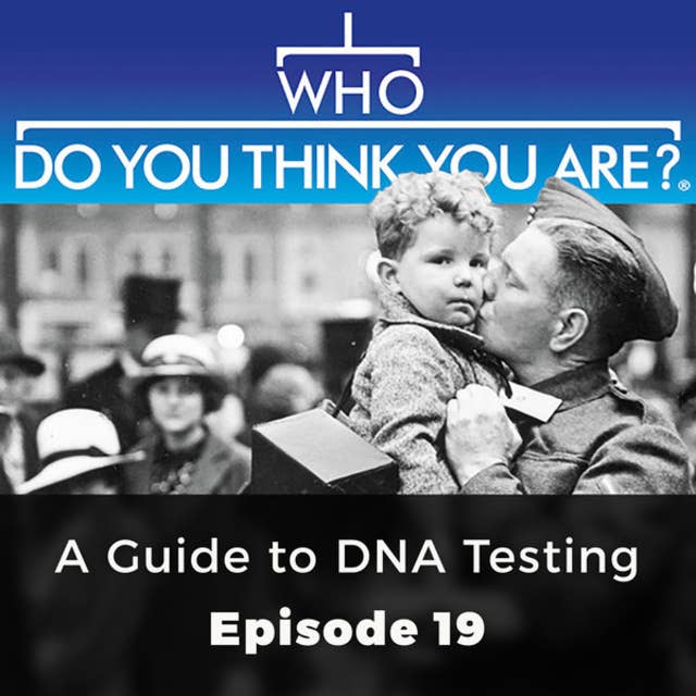 A Guide to DNA Testing: Who Do You Think You Are?, Episode 19
