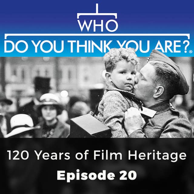 120 Years of Film Heritage - Who Do You Think You Are?, Episode 20
