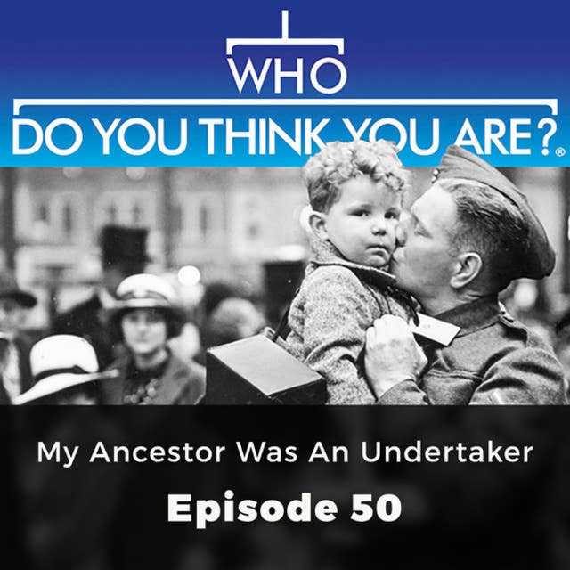My Ancestor was an Undertaker: Who Do You Think You Are?, Episode 50