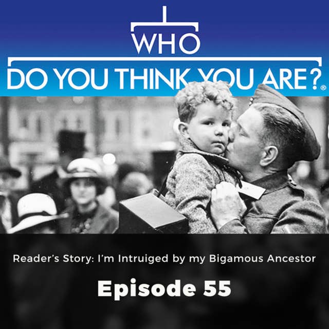 Reader's Story: I'm Intrigued by my Bigamous Ancestor – Who Do You Think You Are?, Episode 55