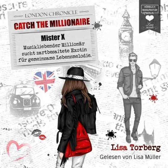 Mister X - Musikliebender Millionär sucht zartbesaitete Exotin für gemeinsame Lebensmelodie - Catch the Millionaire, Band 3 (Ungekürzt): Catch the Millionaire, Band 3