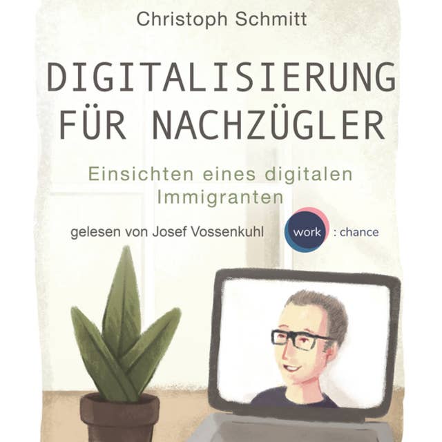 Digitalisierung für Nachzügler: Einsichten eines digitalen Immigranten
