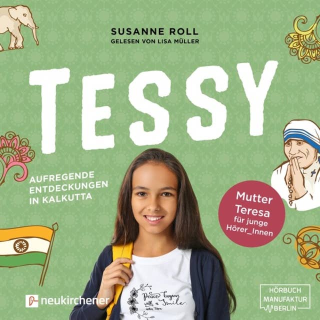 Tessy: Aufregende Entdeckungen in Kalkutta - Mutter Teresa für junge Leser_Innen