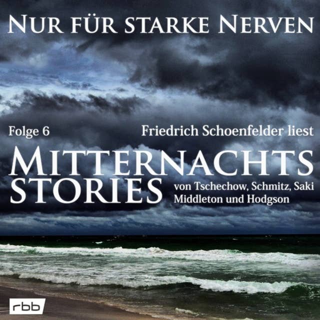 Nur für starke Nerven - Folge 6: Mitternachtsstories von Tschechow, Schmitz, Saki, Middleton, Hodgson