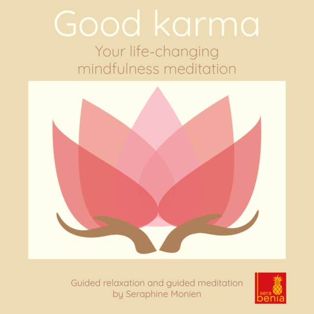 Good Karma - Your Life-Changing Mindfulness Meditation - Guided Relaxation and Guided Meditation