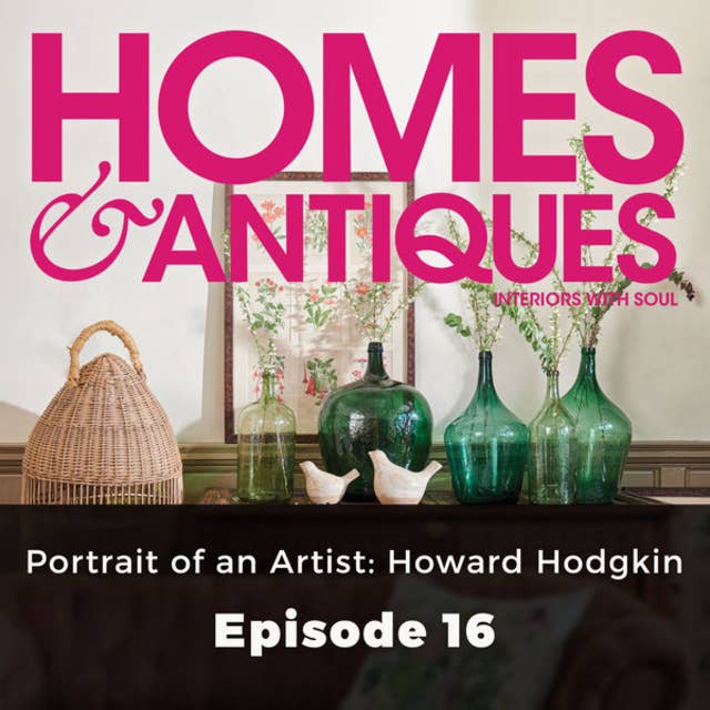 Homes & Antiques: Portrait of an Artist– Howard Hodgkin