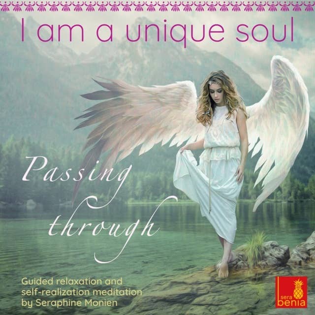 I am a unique soul: Passing through – Guided relaxation and self-realization meditation