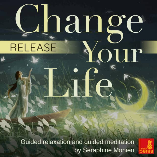 Release: Change your life – Guided relaxation and guided meditation