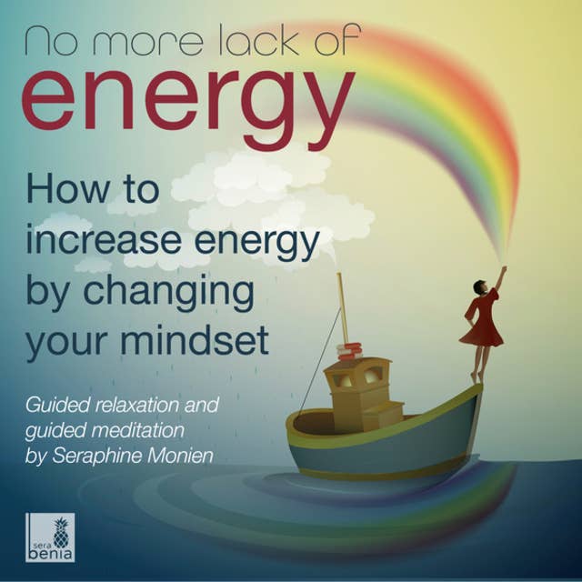 No more lack of energy: How to increase energy by changing your mindset - Guided relaxation and guided meditation