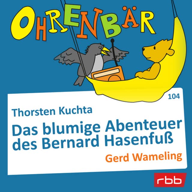 Ohrenbär - Folge 104: Das blumige Abenteuer des Bernard Hasenfuß