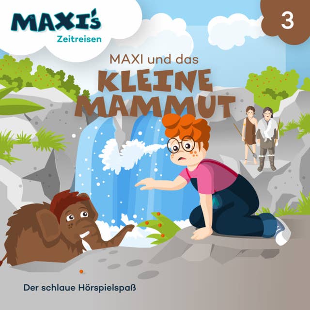 Maxi's Zeitreisen - Folge 3: Maxi und das kleine Mammut