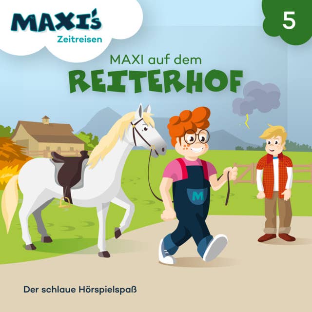 Maxi's Zeitreisen - Folge 5: Maxi auf dem Reiterhof