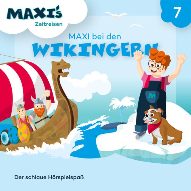Maxi's Zeitreisen - Folge 7: Maxi bei den Wikingern