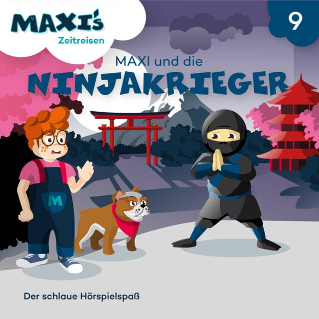 Maxi's Zeitreisen - Folge 9: Maxi und die Ninjakrieger