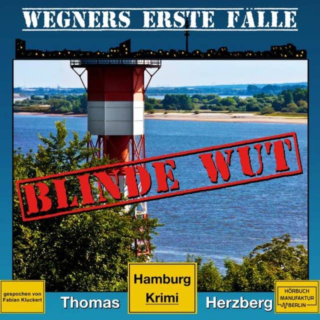 Blinde Wut - Wegners erste Fälle - Hamburg Krimi, Band 3