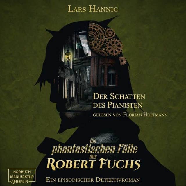 Der Schatten des Pianisten - Ein Fall für Robert Fuchs - Steampunk-Detektivgeschichte, Band 2