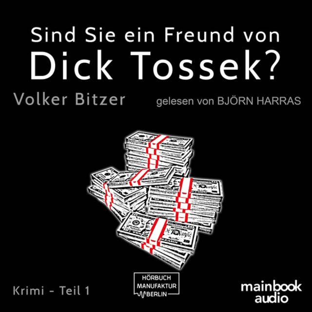 Sind Sie ein Freund von Dick Tossek?: Krimi