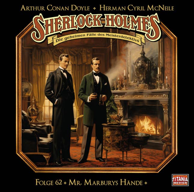 Sherlock Holmes - Die geheimen Fälle des Meisterdetektivs, Folge 62: Mr. Marburys Hände by H.C. McNeile